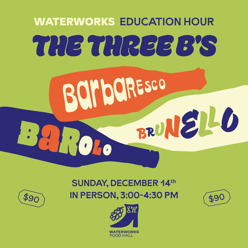 Waterworks Education Hour: Barolo, Barbaresco, Brunello